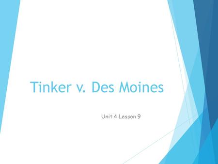 Tinker v. Des Moines Unit 4 Lesson 9.