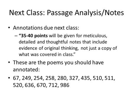 Next Class: Passage Analysis/Notes Annotations due next class: – “35-40 points will be given for meticulous, detailed and thoughtful notes that include.