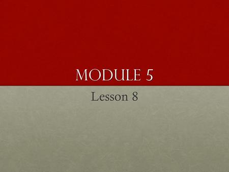 Module 5 Lesson 8. Objective Relate manipulative representations to the addition algorithm.