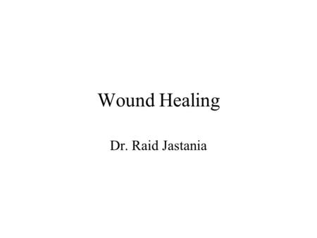 Wound Healing Dr. Raid Jastania.