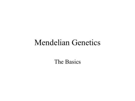 Mendelian Genetics The Basics. Gregor Mendel Mendel was an Austrian monk who published his research on the inheritance of pea plant characteristics in.