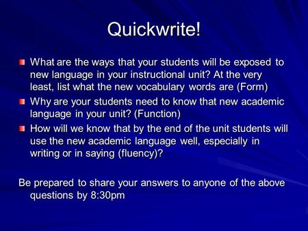 Quickwrite! What are the ways that your students will be exposed to new language in your instructional unit? At the very least, list what the new vocabulary.