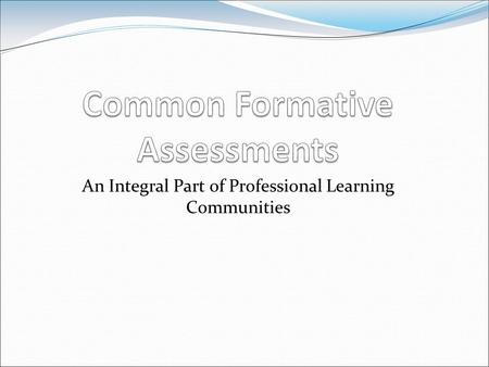 An Integral Part of Professional Learning Communities.