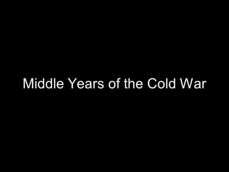 Middle Years of the Cold War