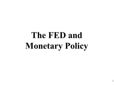 The FED and Monetary Policy