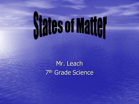 Mr. Leach 7 th Grade Science. What is the kinetic theory of matter? The word kinetic means “motion or movement”. The word kinetic means “motion or movement”.