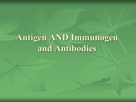 Antigen AND Immunogen and Antibodies