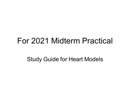 For 2021 Midterm Practical Study Guide for Heart Models.