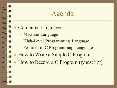 Agenda Computer Languages How to Write a Simple C Program