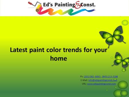 Latest paint color trends for your home Ph. (201) 582- 6663, (845) 213-3188(201) 582- 6663 (845) 213-3188