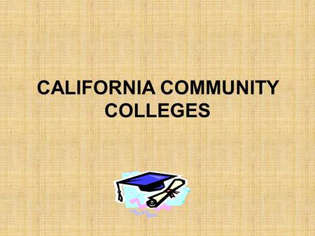 CALIFORNIA COMMUNITY COLLEGES. Who should consider a California Community College? Students choose to attend a Community College for many reasons: Undecided.