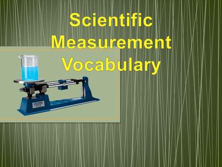The international system of measurement used by scientists around the world.