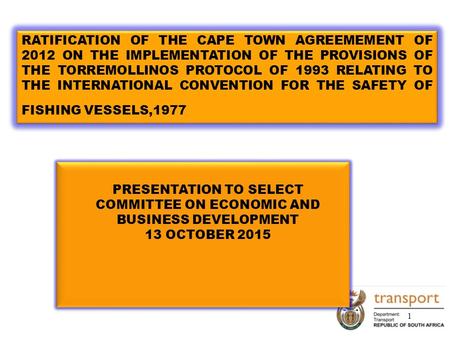 RATIFICATION OF THE CAPE TOWN AGREEMEMENT OF 2012 ON THE IMPLEMENTATION OF THE PROVISIONS OF THE TORREMOLLINOS PROTOCOL OF 1993 RELATING TO THE INTERNATIONAL.