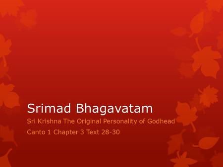 Srimad Bhagavatam Sri Krishna The Original Personality of Godhead Canto 1 Chapter 3 Text 28-30.
