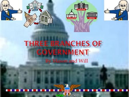 By Mason and Will.  The Legislative Branch is made up of Congress  The main job of the Legislative Branch is to write bills that can become laws  The.