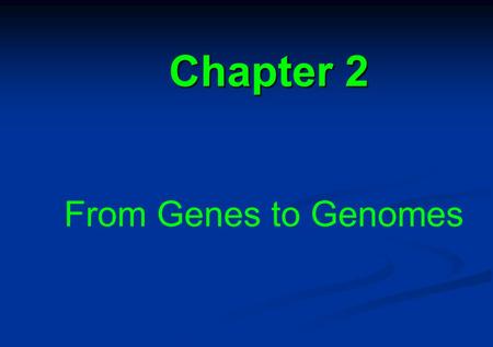 Chapter 2 From Genes to Genomes. 2.1 Introduction We can think about mapping genes and genomes at several levels of resolution: A genetic (or linkage)