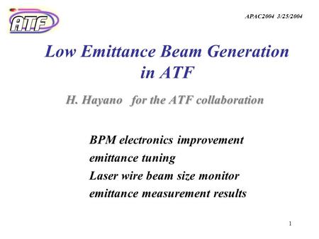 1 H. Hayano for the ATF collaboration Low Emittance Beam Generation in ATF H. Hayano for the ATF collaboration BPM electronics improvement emittance tuning.