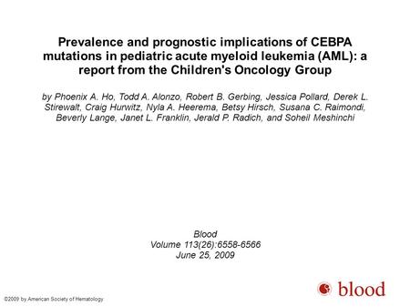 Prevalence and prognostic implications of CEBPA mutations in pediatric acute myeloid leukemia (AML): a report from the Children's Oncology Group by Phoenix.