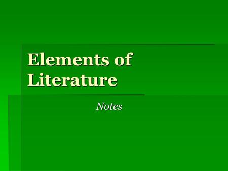Elements of Literature Notes. Title  The name of the book, article, story, etc.  Examples: The Three Little Bears, Harry Potter and the Deathly Hallows,