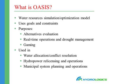What is OASIS? Water resources simulation/optimization model