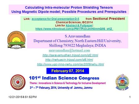 12/21/2015 8:53:32 PM Calculating Intra-molecular Proton Shielding Tensors Using Magnetic Dipole model; Possible Procedures and Prerequisites S.Aravamudhan.