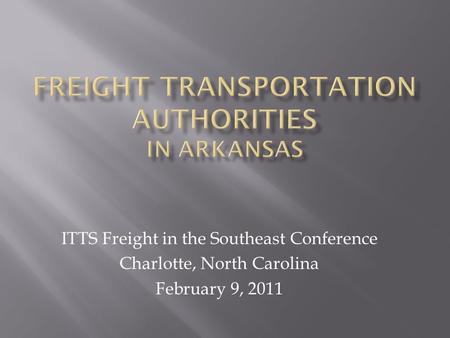 ITTS Freight in the Southeast Conference Charlotte, North Carolina February 9, 2011.
