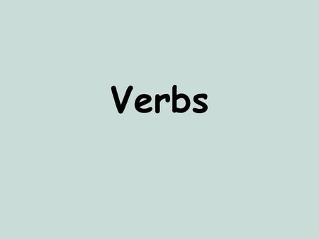 Verbs. An action verb is a word that describes what someone or something does. Verbs.