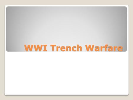 WWI Trench Warfare. Trench Warfare Goal: Protect from small arms fire and sheltered from artillery. Mainly on the Western front.
