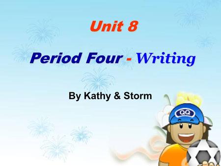 Unit 8 Period Four - Writing By Kathy & Storm. Task 1: Write an article about a favourite pet.