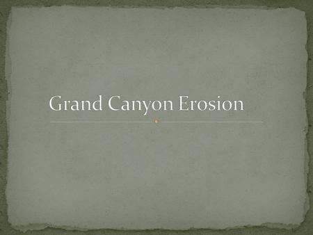 Create an eroded landscape analogous to the Grand Canyon.