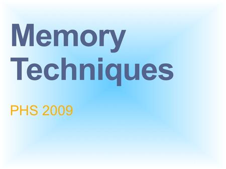 Memory Techniques PHS 2009.