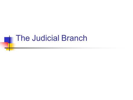 The Judicial Branch. United States v other nations Only in the U.S. do judges play such a large role in policy-making. Judicial Review- the right of federal.