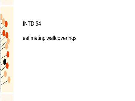INTD 54 estimating wallcoverings. wall preparation walls must be clean and dry—free from grease, dirt, body oils & old wallpaper determine who will do.