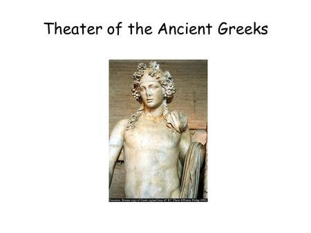 Theater of the Ancient Greeks. Where is the evidence? Vases.