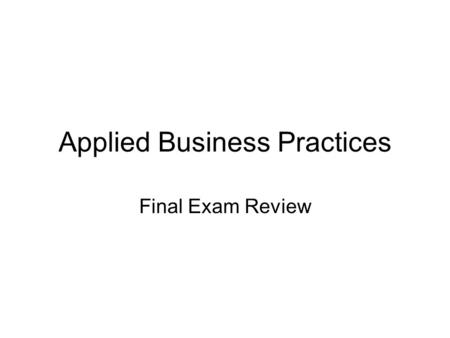 Applied Business Practices Final Exam Review. Credit –Borrowing money with the promise to repay in the future Installment Loan –Loan in which you make.