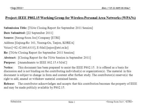 Doc.: Submission, Slide 1 Project: IEEE P802.15 Working Group for Wireless Personal Area Networks (WPANs) Submission Title: [TG4e Closing Report for September.