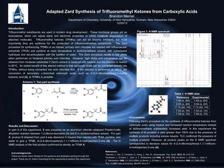Adapted Zard Synthesis of Trifluoromethyl Ketones from Carboxylic Acids Brandon Mercer Department of Chemistry, University of New Hampshire, Durham, New.