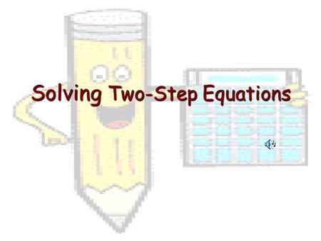 Solving Two-Step Equations. What is a Two-Step Equation? An equation that has 2 numbers on the same side of the variable 3x + 7 = 13.