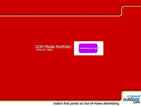 OOH Media Portfolio Network: Jaipur. We, Tejal Media have complete team for outdoor and indoor brand promotional programme. We execute complete job under.