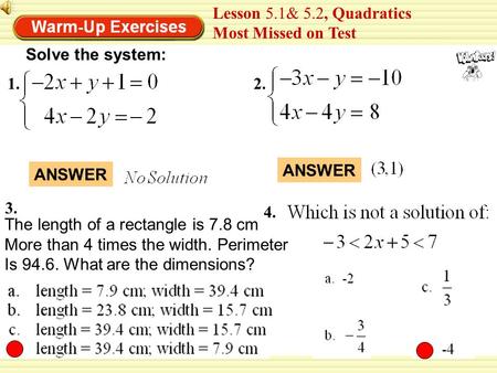 1.2. Lesson 5.1& 5.2, Quadratics Most Missed on Test Solve the system: 3. ANSWER The length of a rectangle is 7.8 cm More than 4 times the width. Perimeter.