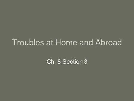 Troubles at Home and Abroad Ch. 8 Section 3. Conflicts in the NW Territory British supplied Natives with guns and ammunition Hope to limit American settlement.