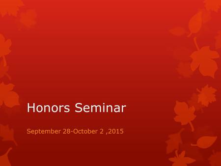 Honors Seminar September 28-October 2,2015. Honors Board Elections  Thank you to everyone who ran for the board!  Lisa Tanh, Fresh. Rep. Bailey Sloan,