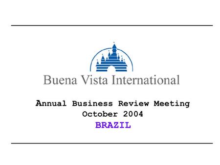 A nnual Business Review Meeting October 2004 BRAZIL.