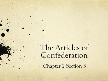The Articles of Confederation Chapter 2 Section 3.