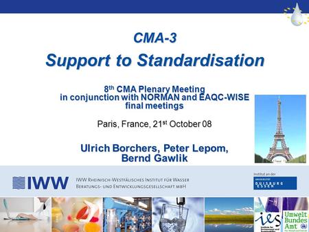 CMA-3 Support to Standardisation 8 th CMA Plenary Meeting in conjunction with NORMAN and EAQC-WISE final meetings Paris, France, 21 st October 08 Ulrich.