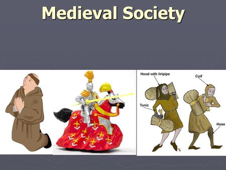 Medieval Society.