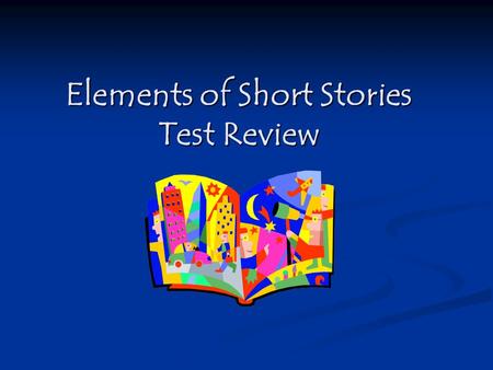 Elements of Short Stories Test Review Overview A short story is a work of fiction that can be read in one sitting. A short story is a work of fiction.
