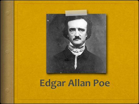 Edgar Allan Poe: Author Study Objectives: 1.Define SYMBOLISM.SYMBOLISM. 2.Examine Edgar Allan Poe’s Background and identify key events which influenced.