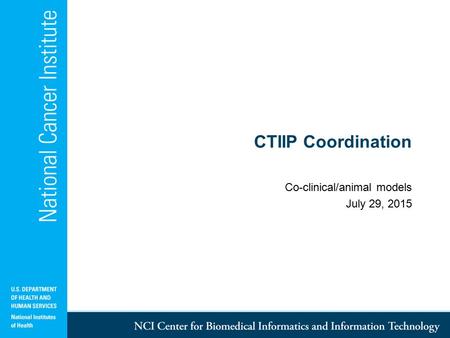 CTIIP Coordination Co-clinical/animal models July 29, 2015.
