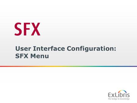 1 User Interface Configuration: SFX Menu. 2 Copyright Statement All of the information and material inclusive of text, images, logos, product names is.